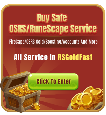 Buy Safe OSRS/RuneScape Service FireCape/OSRS Gold/Boosting/Accounts And MoreAll Service In RSGoldFast Click To Enter